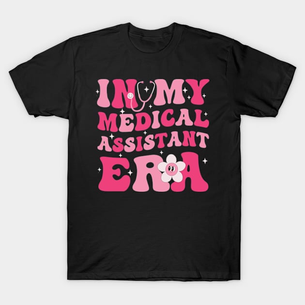 In My Medical Assistant Era Funny Medical Assistant Groovy T-Shirt by larfly